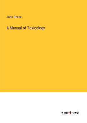 A Manual of Toxicology