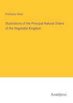 Illustrations of the Principal Natural Orders of the Vegetable Kingdom