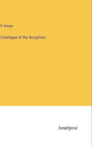 Catalogue of the Accipitres