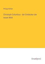 Christoph Columbus - der Entdecker der neuen Welt