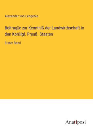 Beitrag¿e zur Kenntniß der Landwirthschaft in den Kon¿igl. Preuß. Staaten