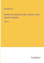 Annales de l'agriculture des colonies et des regions tropicales