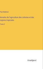 Annales de l'agriculture des colonies et des regions tropicales