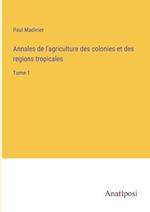 Annales de l'agriculture des colonies et des regions tropicales