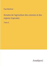 Annales de l'agriculture des colonies et des regions tropicales