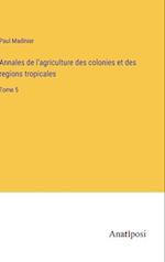 Annales de l'agriculture des colonies et des regions tropicales