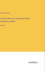 Archives des arts, sciences et lettres documents inédits