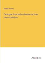 Catalogue d'une belle collection de livres rares et précieux