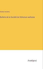 Bulletin de la Société de littérature wallonne