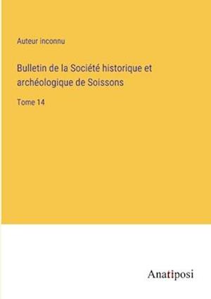 Bulletin de la Société historique et archéologique de Soissons