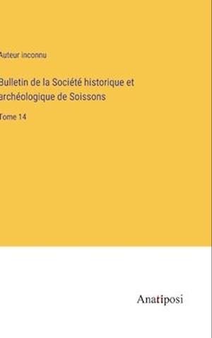 Bulletin de la Société historique et archéologique de Soissons