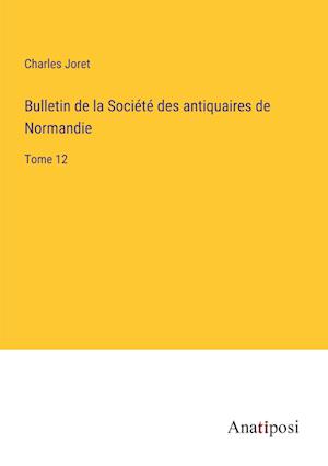 Bulletin de la Socie¿te¿ des antiquaires de Normandie