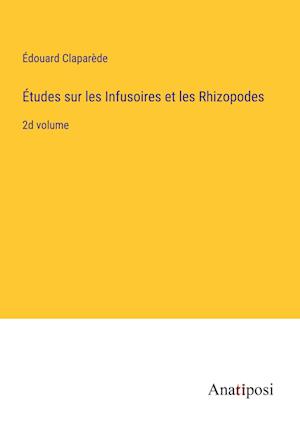 Études sur les Infusoires et les Rhizopodes