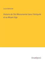 Histoire de l'Art Monumental dans l'Antiquite¿ et au Moyen Âge