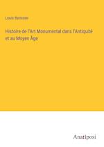 Histoire de l'Art Monumental dans l'Antiquité et au Moyen Âge