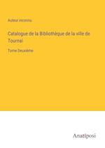 Catalogue de la Bibliothe¿que de la ville de Tournai