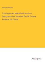 Catalogue des Médailles Romaines Composant le Cabinet de Feu M. Octave Fontana, de Trieste