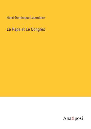 Le Pape et Le Congrès