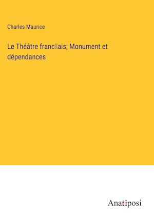 Le Théâtre franc¿ais; Monument et dépendances