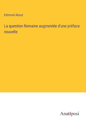 La question Romaine augmentée d'une préface nouvelle