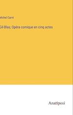 Gil-Blas; Opéra comique en cinq actes