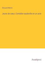 Jeune de c¿ur; Comédie-vaudeville en un acte