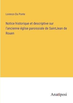 Notice historique et descriptive sur l'ancienne église paroissiale de SaintJean de Rouen