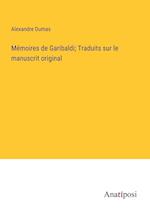 Mémoires de Garibaldi; Traduits sur le manuscrit original