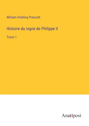 Histoire du regne de Philippe II