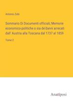 Sommario Di Documenti officiali; Memorie economico-politiche o sia de'danni arrecati dall' Austria alla Toscana dal 1737 al 1859