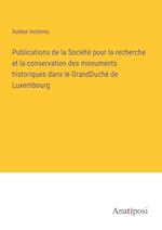 Publications de la Société pour la recherche et la conservation des monuments historiques dans le GrandDuché de Luxembourg