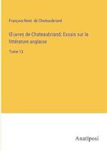 ¿uvres de Chateaubriand; Essais sur la littérature anglaise