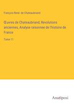 ¿uvres de Chateaubriand; Revolutions anciennes, Analyse raisonnee de l'histoire de France