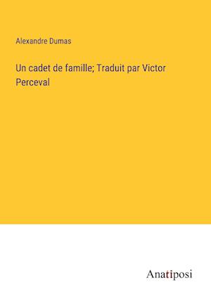 Un cadet de famille; Traduit par Victor Perceval