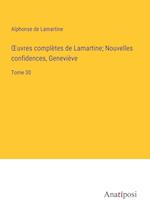 ¿uvres complètes de Lamartine; Nouvelles confidences, Geneviève