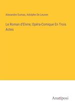 Le Roman d'Elvire; Opéra-Comique En Trois Actes