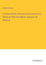 Le Grand Désert; Itinéraire d'une Caravane du Sahara au Pays des Nègres, Royaume de Haoussa