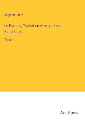 Le Paradis; Traduit en vers par Louis Ratisbonne