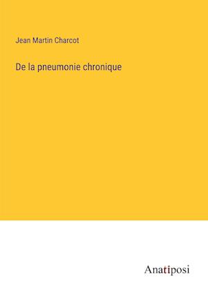 De la pneumonie chronique