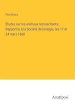 Études sur les animaux ressuscitants; Rapport lu à la Société de biologie, les 17 et 24 mars 1860