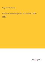 Histoire anecdotique de la Fronde; 1643 à 1653