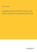 Jacqueline Pascal; Premières études sur les femmes illustres et la société du XVIIe siècle