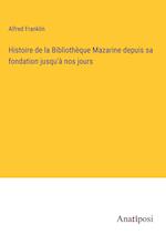 Histoire de la Bibliothèque Mazarine depuis sa fondation jusqu'à nos jours