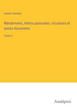 Mandements, lettres pastorales, circulaires et autres documents