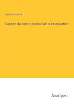 Rapport du comite special sur la colonisation