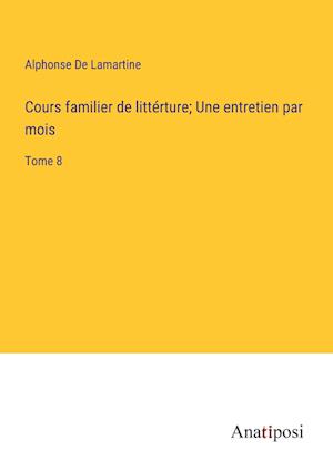 Cours familier de littérture; Une entretien par mois