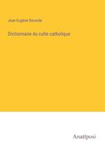 Dictionnaire du culte catholique