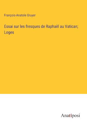 Essai sur les fresques de Raphaël au Vatican; Loges