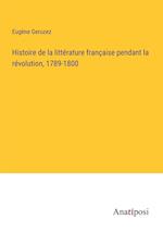 Histoire de la littérature française pendant la révolution, 1789-1800