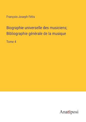 Biographie universelle des musiciens; Bibliographie génèrale de la musique